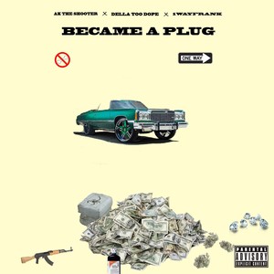 Became a Plug(feat. Della Too ** & 1wayfrank) (Explicit)