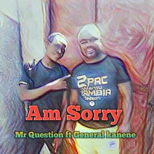 Am sorry (feat. General kanene)