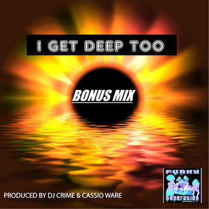 I Get Too Deep Bonus Mix (Bonus Mix)