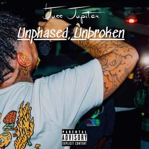 Unphased, Unbroken (Explicit)