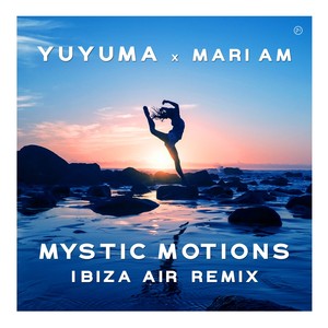 Mystic Motions (Ibiza Air Extended Remix)
