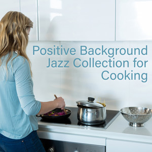 Positive Background Jazz Collection for Cooking