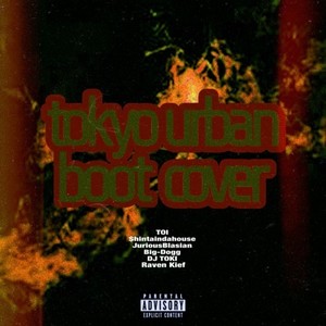 tokyo urban boot cover (feat. TOI, $hintaindahouse, JuriousBlasian, Big-Dogg, DJ TOKI & Raven Kief|Explicit)
