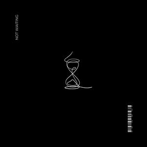 Not Waiting (Explicit)