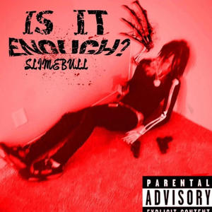 Is It Enough? (Explicit)