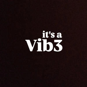 Vib3 (it's a vib3)