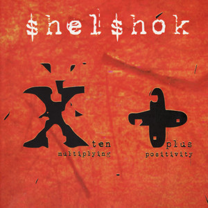 Shelshok Presents: Ten (Multiplying) , Plus (Positivity)