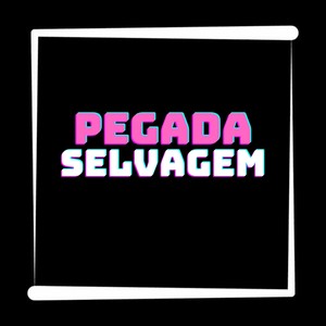 PEGADA SELVAGEM (Explicit)