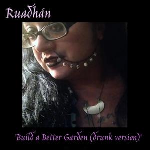 Build a Better Garden (Drunk Version) [Explicit]