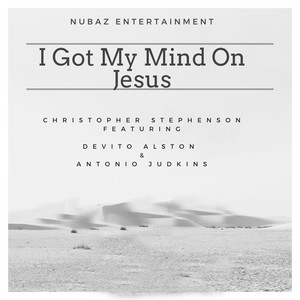 I Got My Mind on Jesus (feat. Antonio Judkins & Devito Alston)