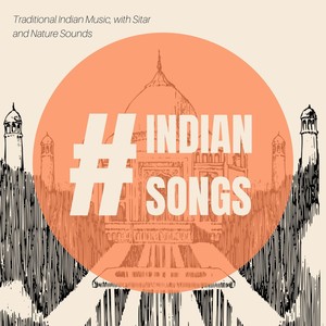 Indian Songs: Traditional Indian Music, With Sitar And Nature Sounds