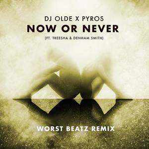 Now or Never (feat. Treesha & Denham Smith) [Worst Beatz Remix]