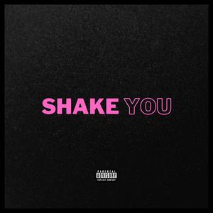Shake You (with Earl Hondo) (Explicit)