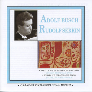 Grandes Virtuosos de la Música: Adolf Busch & Rudolf Serkin, Vol.1