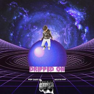 DRIPPED ON (Explicit)