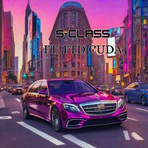 S-Class (feat. FTD Cuda) [Explicit]