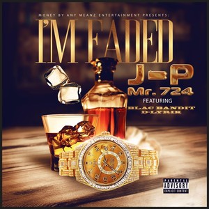 I’m Faded (feat. Blac Bandit & D-Lyrik) (Explicit)