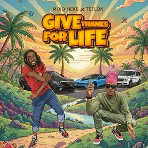 GIVE THANKS FOR LIFE (feat. Teflon Young King)