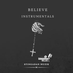 Believe Instrumentals (feat. Stingadan Muzik) [Instrumental]