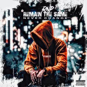 Remain the Same never Change (Explicit)