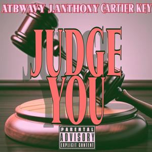 Judge You (feat. J.Anthony & Cartier Key) [Explicit]