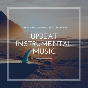 Upbeat Instrumental Jazz Sessions