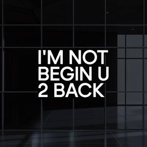 Im not Begin u 2 back (feat. Robbie Brito & Dogg Son) (Explicit)