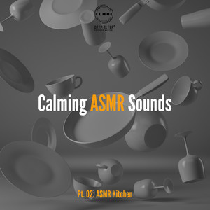 Calming ASMR Sounds, Pt. 02 (ASMR Kitchen, Deep Sleep with ASMR, Sound Effects Pleasure Therapy, Triggers to Make You Sleep and Relax, No Talking, Sleep and Relax ASMR)