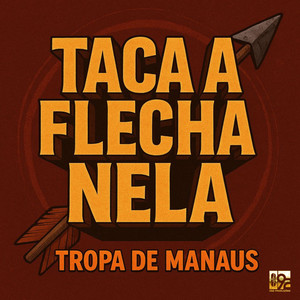 Taca a Flecha Nela (Tropa de Manaus) (Explicit)