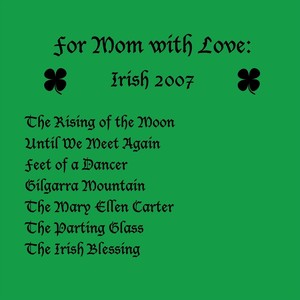 For Mom with Love: Irish 2007