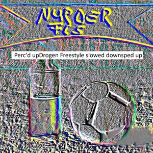 Perc'd Up/Drogen Freestyle Slowed Down/Sped Up (Explicit)