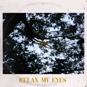 Relax My Eyes