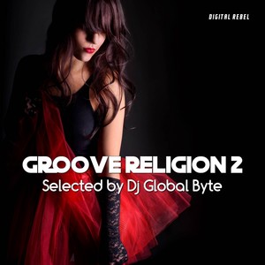 Groove Religion 2 (Selected by Dj Global Byte)