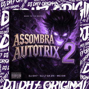 MONTAGEM - ASSOMBRA AUTOTRIX 2 (feat. DJ L7 Da ZN|Explicit)