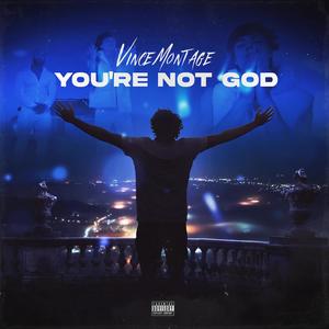 YOU'RE NOT GOD (Explicit)