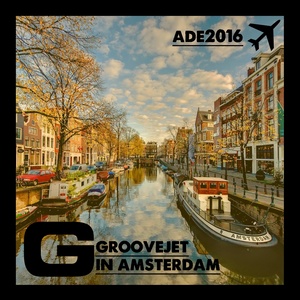 GrooveJet in Amsterdam (ADE 2016)