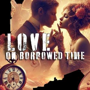 Love on Borrowed Time