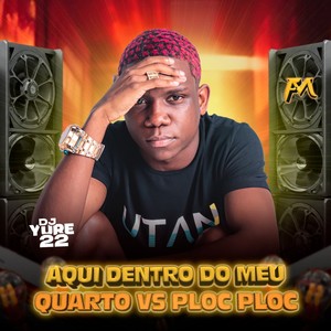 Aqui Dentro do Meu Quarto Vs Ploc Ploc (Explicit)