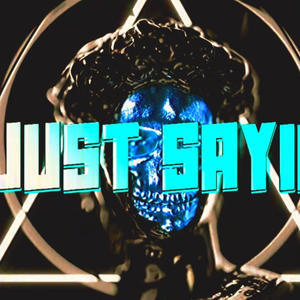 Just Sayin (Explicit)