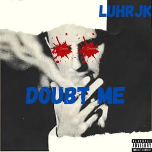 Doubt me (Explicit)