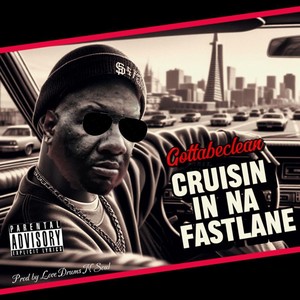 Cruisin in Na Fastlane (Explicit)