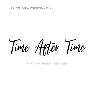 Time After Time (feat. Derek Hughes & Taylor Leigh) [Wedding Version]