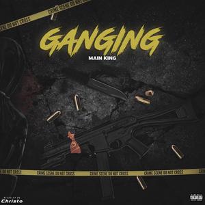 GANGING (feat. Main King) [Explicit]