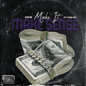 Make it make sense (feat. Yung Rio) (Explicit)
