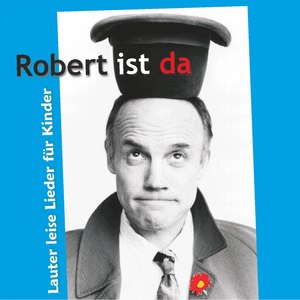 Robert ist da