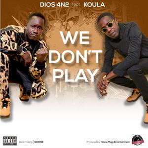 we don't play (Explicit)