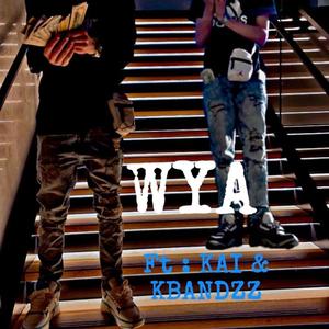 WYA (feat. Kbandzz & Kai) [Explicit]