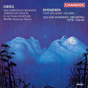 Grieg: Norwegian Dances, In Autumn, Old Norwegian Romance, Erotik - Svendsen: Two Icelandic Melodies