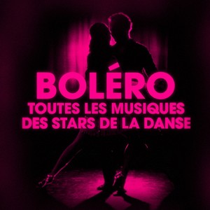 Dansez le boléro (Toutes les musiques des stars de la danse)