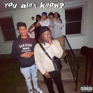 You ain't know? (feat. Tmainey) [Explicit]